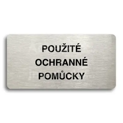 Piktogram "POUŽITÉ OCHRANNÉ POMŮCKY" - stříbrná tabulka - černý tisk bez rámečku