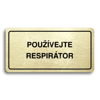 Piktogram "POUŽÍVEJTE RESPIRÁTOR" - zlatá tabulka - černý tisk