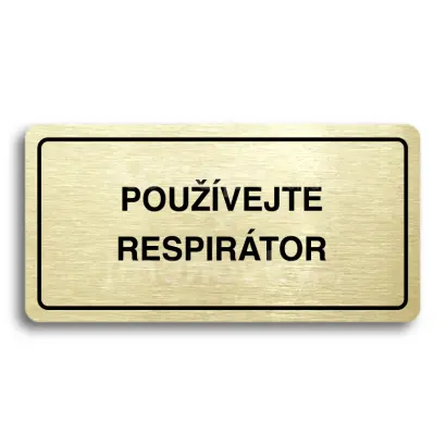 Piktogram "POUŽÍVEJTE RESPIRÁTOR" - zlatá tabulka - černý tisk