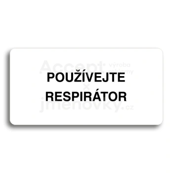 Piktogram "POUŽÍVEJTE RESPIRÁTOR" - bílá tabulka - černý tisk bez rámečku