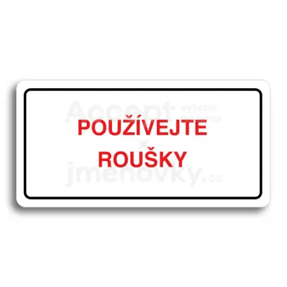Piktogram "POUŽÍVEJTE ROUŠKY" - bílá tabulka - barevný tisk