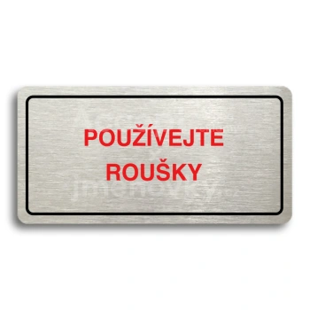 Piktogram "POUŽÍVEJTE ROUŠKY" - stříbrná tabulka - barevný tisk