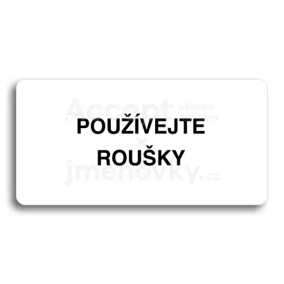 Piktogram "POUŽÍVEJTE ROUŠKY" - bílá tabulka - černý tisk bez rámečku