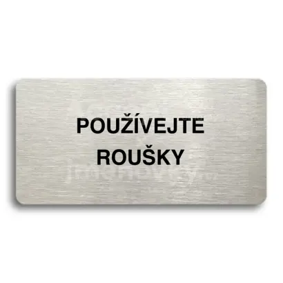 Piktogram "POUŽÍVEJTE ROUŠKY" - stříbrná tabulka - černý tisk bez rámečku