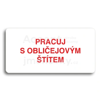 Piktogram "PRACUJ S OBLIČEJOVÝM ŠTÍTEM" - bílá tabulka - barevný tisk bez rámečku