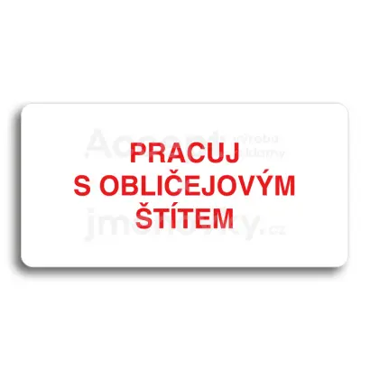 Piktogram "PRACUJ S OBLIČEJOVÝM ŠTÍTEM" - bílá tabulka - barevný tisk bez rámečku