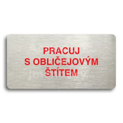 Piktogram "PRACUJ S OBLIČEJOVÝM ŠTÍTEM" - stříbrná tabulka - barevný tisk bez rámečku