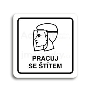 Piktogram "pracuj se štítem II" - bílá tabulka - černý tisk