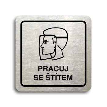 Piktogram "pracuj se štítem II" - stříbrná tabulka - černý tisk