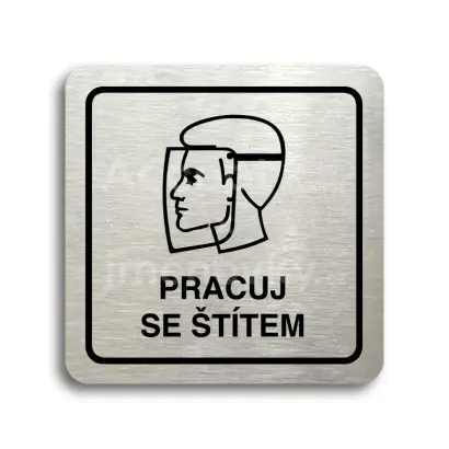 Piktogram "pracuj se štítem II" - stříbrná tabulka - černý tisk