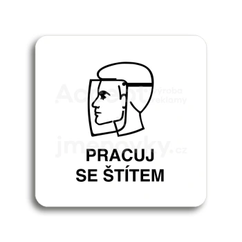 Piktogram "pracuj se štítem II" - bílá tabulka - černý tisk bez rámečku