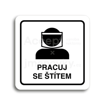 Piktogram "pracuj se štítem III" - bílá tabulka - černý tisk
