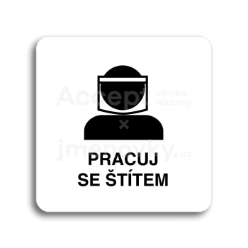 Piktogram "pracuj se štítem III" - bílá tabulka - černý tisk bez rámečku
