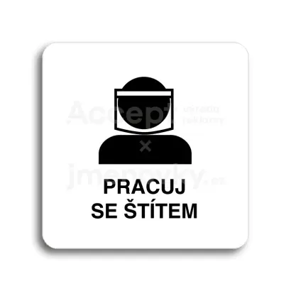 Piktogram "pracuj se štítem III" - bílá tabulka - černý tisk bez rámečku