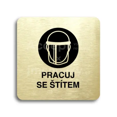 Piktogram "pracuj se štítem IV" - zlatá tabulka - černý tisk bez rámečku