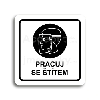 Piktogram "pracuj se štítem" - bílá tabulka - černý tisk