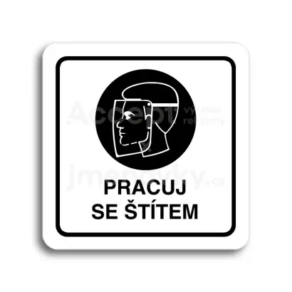 Piktogram "pracuj se štítem" - bílá tabulka - černý tisk