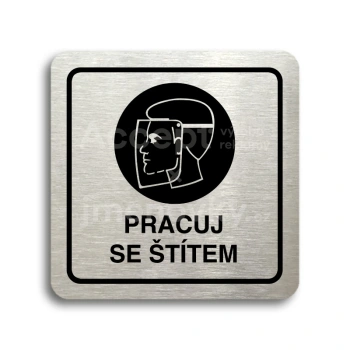 Piktogram "pracuj se štítem" - stříbrná tabulka - černý tisk