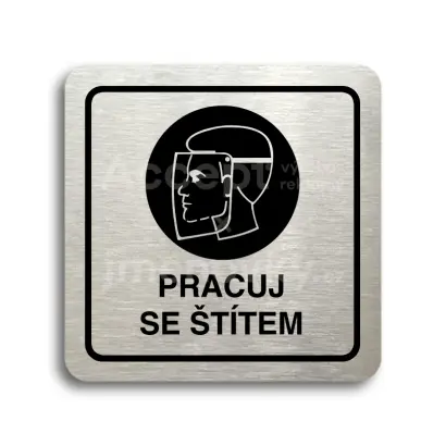 Piktogram "pracuj se štítem" - stříbrná tabulka - černý tisk