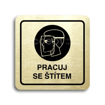 Piktogram "pracuj se štítem" - zlatá tabulka - černý tisk