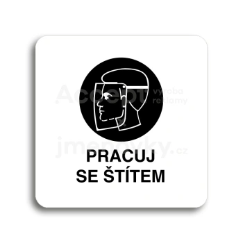 Piktogram "pracuj se štítem" - bílá tabulka - černý tisk bez rámečku