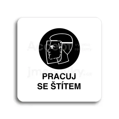 Piktogram "pracuj se štítem" - bílá tabulka - černý tisk bez rámečku