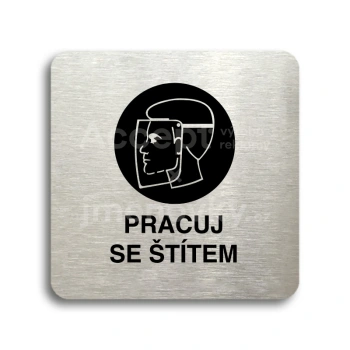 Piktogram "pracuj se štítem" - stříbrná tabulka - černý tisk bez rámečku
