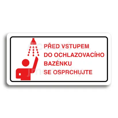 Piktogram "PŘED VSTUPEM DO OCHLAZOVACÍHO BAZÉNKU SE OSPRCHUJTE" - bílá tabulka - barevný tisk