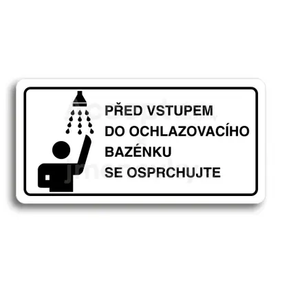 Piktogram "PŘED VSTUPEM DO OCHLAZOVACÍHO BAZÉNKU SE OSPRCHUJTE" - bílá tabulka - černý tisk