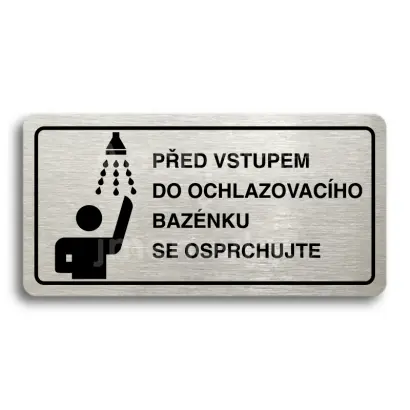Piktogram "PŘED VSTUPEM DO OCHLAZOVACÍHO BAZÉNKU SE OSPRCHUJTE" - stříbrná tabulka - černý tisk