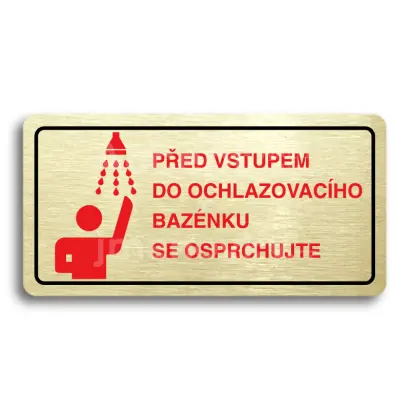 Piktogram "PŘED VSTUPEM DO OCHLAZOVACÍHO BAZÉNKU SE OSPRCHUJTE" - zlatá tabulka - barevný tisk