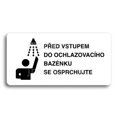 Piktogram "PŘED VSTUPEM DO OCHLAZOVACÍHO BAZÉNKU SE OSPRCHUJTE" - bílá tabulka - černý tisk bez rámečku