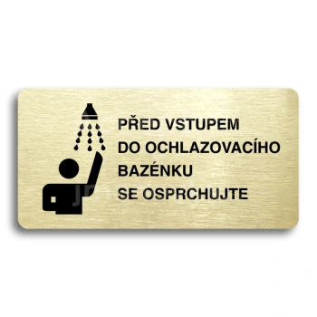 Piktogram "PŘED VSTUPEM DO OCHLAZOVACÍHO BAZÉNKU SE OSPRCHUJTE" - zlatá tabulka - černý tisk bez rámečku