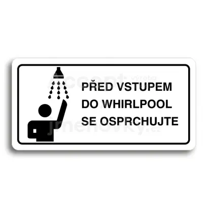 Piktogram "PŘED VSTUPEM DO WHIRLPOOL SE OSPRCHUJTE" - bílá tabulka - černý tisk