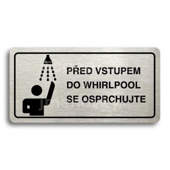 Piktogram "PŘED VSTUPEM DO WHIRLPOOL SE OSPRCHUJTE" - stříbrná tabulka - černý tisk