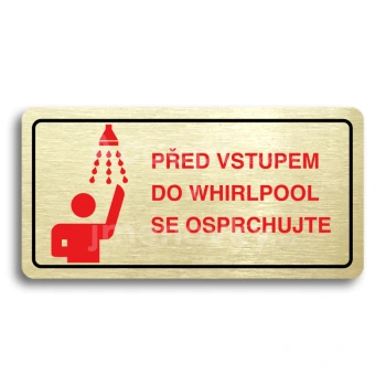Piktogram "PŘED VSTUPEM DO WHIRLPOOL SE OSPRCHUJTE" - zlatá tabulka - barevný tisk