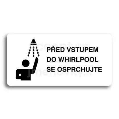 Piktogram "PŘED VSTUPEM DO WHIRLPOOL SE OSPRCHUJTE" - bílá tabulka - černý tisk bez rámečku