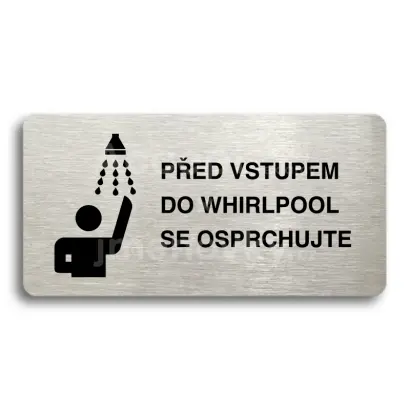 Piktogram "PŘED VSTUPEM DO WHIRLPOOL SE OSPRCHUJTE" - stříbrná tabulka - černý tisk bez rámečku