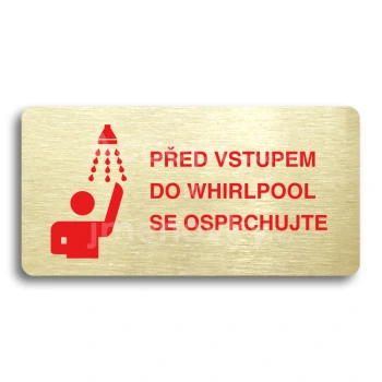 Piktogram "PŘED VSTUPEM DO WHIRLPOOL SE OSPRCHUJTE" - zlatá tabulka - barevný tisk bez rámečku