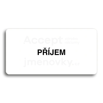Piktogram "PŘÍJEM" - bílá tabulka - černý tisk bez rámečku