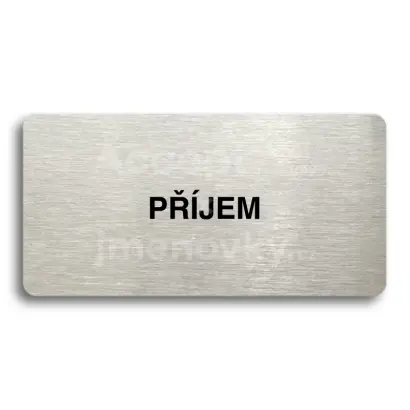 Piktogram "PŘÍJEM" - stříbrná tabulka - černý tisk bez rámečku