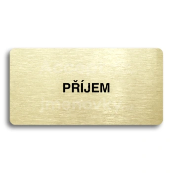 Piktogram "PŘÍJEM" - zlatá tabulka - černý tisk bez rámečku