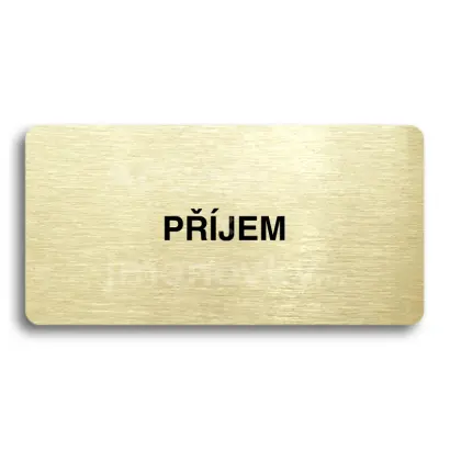 Piktogram "PŘÍJEM" - zlatá tabulka - černý tisk bez rámečku