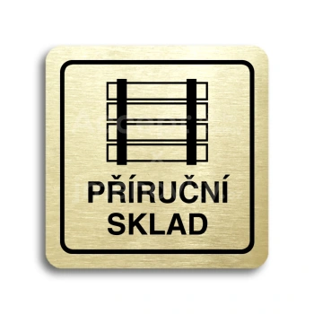 Piktogram "příruční sklad" - zlatá tabulka - černý tisk