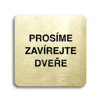 Piktogram "prosíme zavírejte dveře" - zlatá tabulka - černý tisk bez rámečku