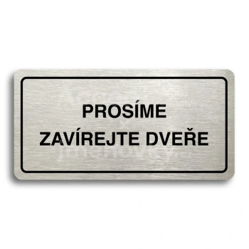 Piktogram "PROSÍME ZAVÍREJTE DVEŘE" - stříbrná tabulka - černý tisk