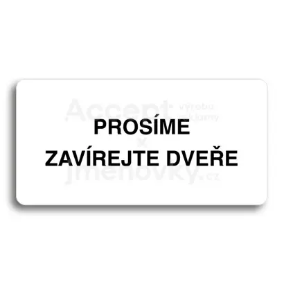Piktogram "PROSÍME ZAVÍREJTE DVEŘE" - bílá tabulka - černý tisk bez rámečku