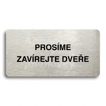 Piktogram "PROSÍME ZAVÍREJTE DVEŘE" - stříbrná tabulka - černý tisk bez rámečku