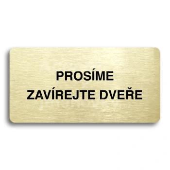 Piktogram "PROSÍME ZAVÍREJTE DVEŘE" - zlatá tabulka - černý tisk bez rámečku