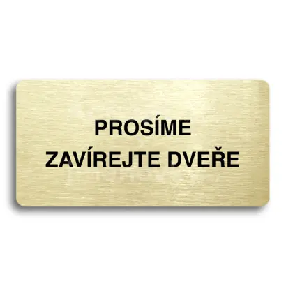 Piktogram "PROSÍME ZAVÍREJTE DVEŘE" - zlatá tabulka - černý tisk bez rámečku